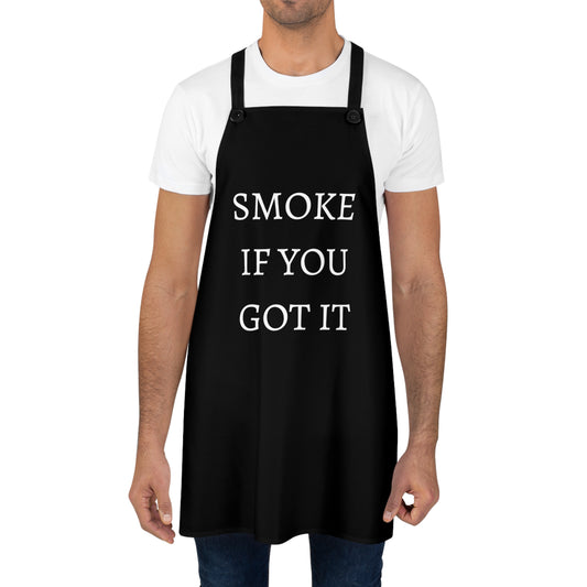 SMOKE IF YOU GOT IT Apron