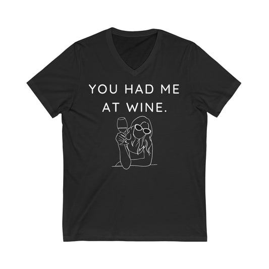 YOU HAD ME AT WINE Unisex Jersey Short Sleeve V-Neck Tee