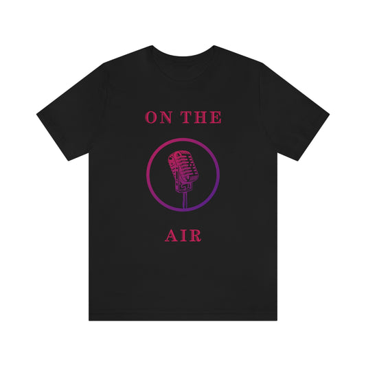ON THE AIR Unisex Jersey Short Sleeve Tee